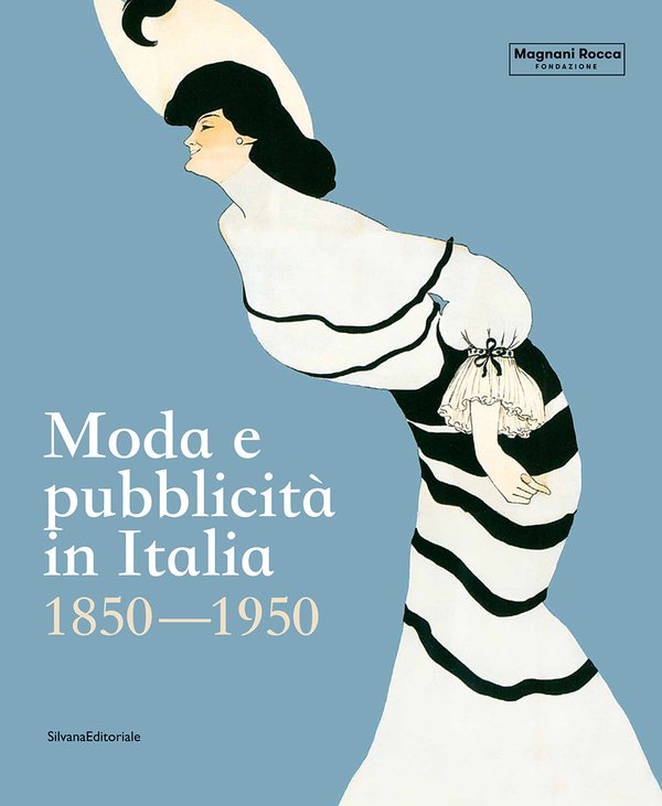Fashion and advertising in Italy 1950-2000. The exhibition at the Magnani-Rocca Foundation of Traversetolo/ Parma- Carlo Franza's blog